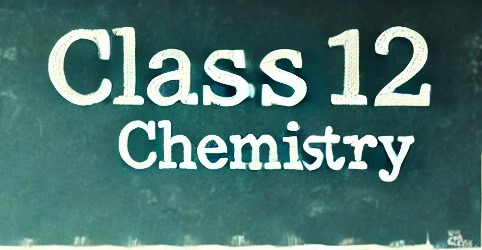 Chemistry Class 12